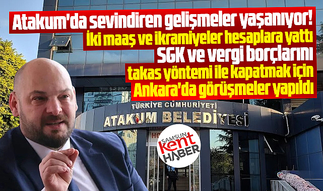 Samsun'da Atakum Belediyesinde sevindiren gelişmeler yaşanıyor!