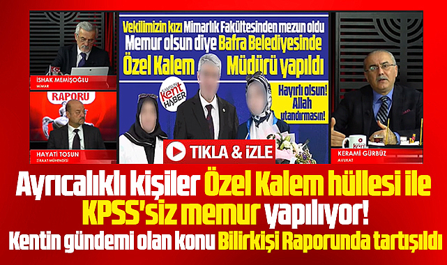 Samsun'da Özel Kalem meselesi tartışıldı! KPSS'siz memur oluyorlar!