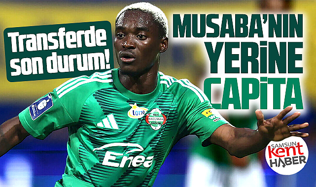 Samsunpor'un Capita Capemba transferinde son durum!
