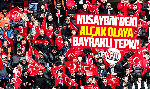 Samsunspor taraftarı Nusaybin'deki olaya Türk Bayrakları ile tepki gösterdi
