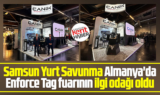 Samsun Yurt Savunma Almanya'da Enforce Tac Fuarının ilgi odağı oldu