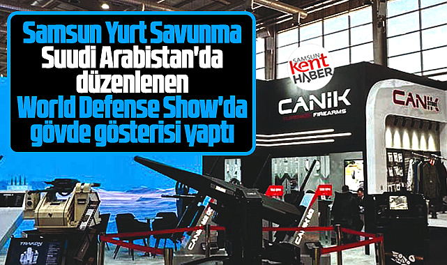 Samsun Yurt Savunma Suudi Arabistan'daki fuarda gövde gösterisi yaptı