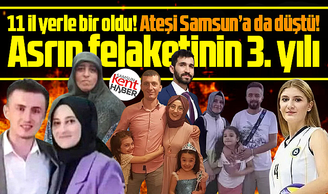 Samsunlu isimlerde vardı! 6 Şubat depreminde hayatlarını kaybettiler