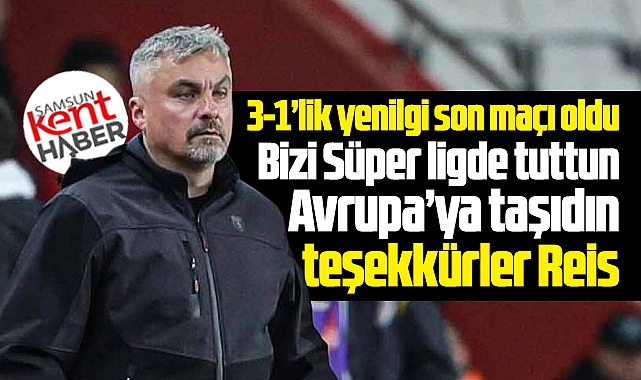 Samsunspor 3-1'lik yenilgi sonrası Thomas Reis'in görevine son verdi