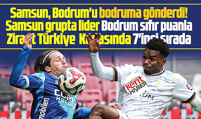 Ziraat Türkiye Kupası maçında Samsunspor Bodrum'u 2-0 yendi