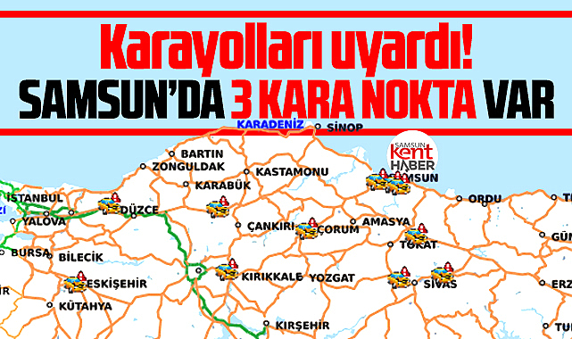 Samsun'da 3 kaza kara noktası var! Karayolları sürücüleri uyardı!