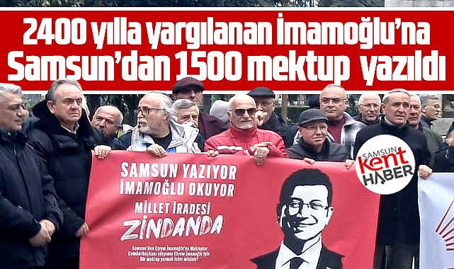 Samsun'dan Ekrem İmamoğlu'na CHP'liler 1500 mektup yazdı