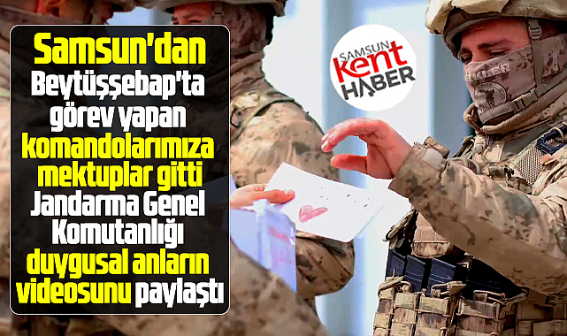 Samsun'dan yazılan mektupları alan komandolar duygusal anlar yaşadı
