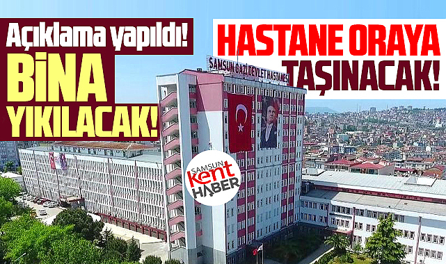 Samsun Gazi Devlet Hastanesi binası yıkılacak! Hastane oraya taşınacak!