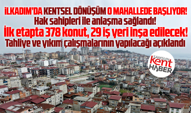 Samsun'un İlkadım ilçesinde Kentsel Dönüşüm o mahalleden başlıyor!