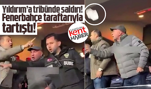 Yüksel Yıldırım'a Fenerbahçe maçında saldırı! Su fırlattılar!