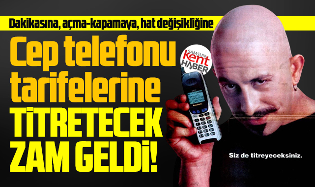 Cep telefonu tarifelerine titretecek zam geldi!