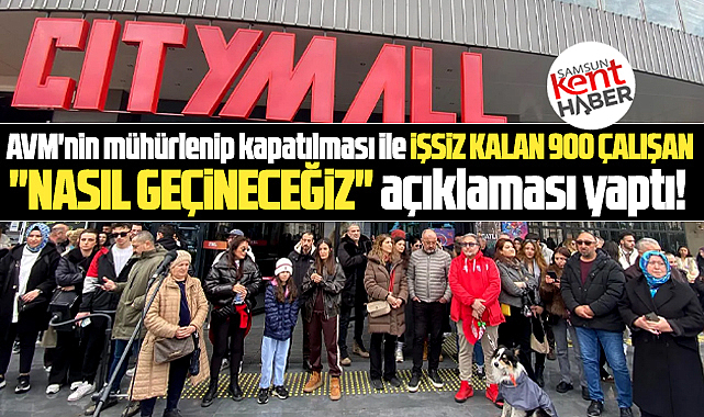 Samsun'da City Mall AVM çalışanları açıklama yaptı! Nasıl geçineceğiz