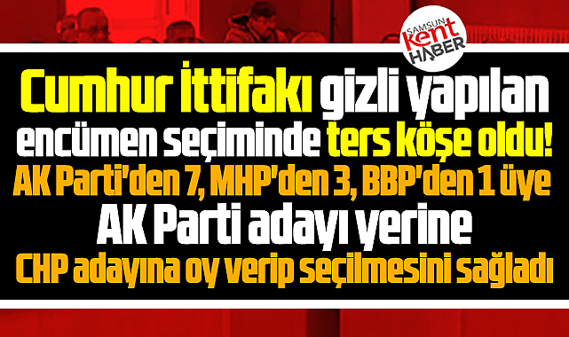 Samsun'da Cumhur İttifakında encümen seçimi krizi! CHP adayına oy verdiler!