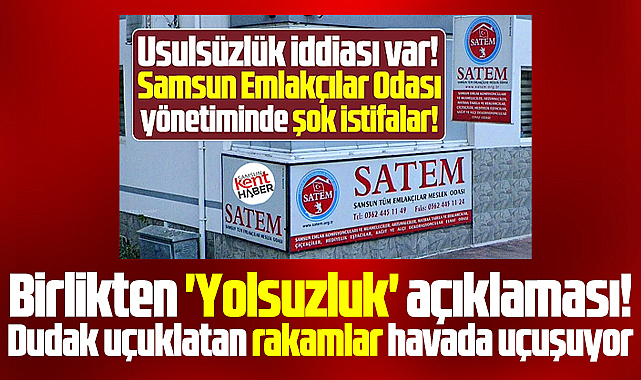 Samsun Emlakçılar Odasında yolsuzluk iddiası! İstifa çağrısı yapıldı