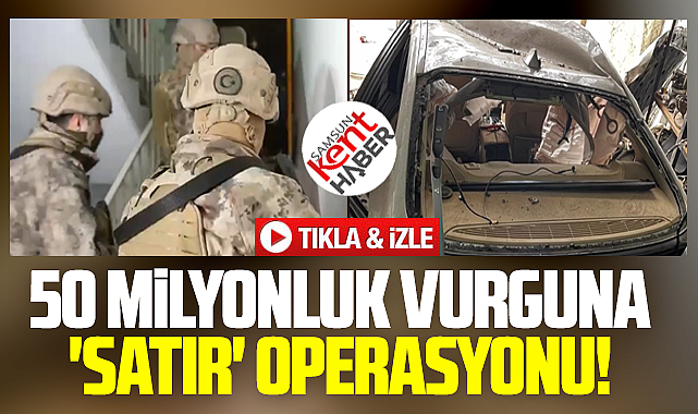 Samsun polisinden 13 ilde Change suç şebekesine Satır 2 operasyonu!