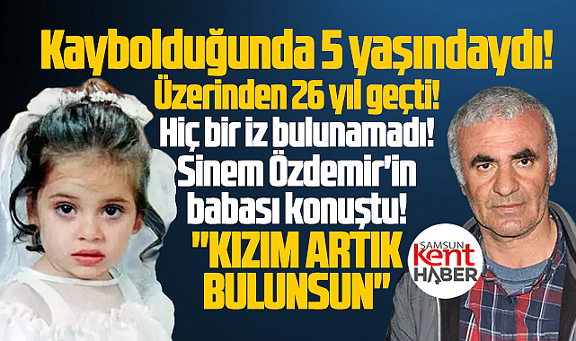 Samsun'un 26 yıllık faili meçhul olayı! Sinem'in dosyası yeniden açılacak!