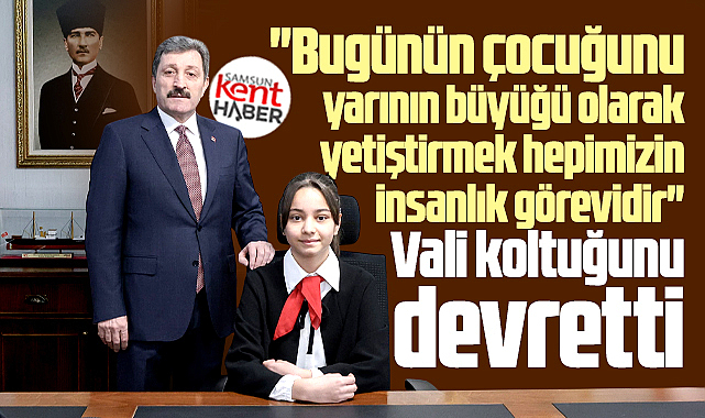 Samsun Valisi Tavlı 23 Nisan'da koltuğunu Diclenur Karahisar'a devretti