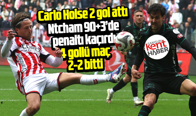 Süper Lig'de gol düellosu! Samsunspor Konyaspor maçı 2-2 bitti