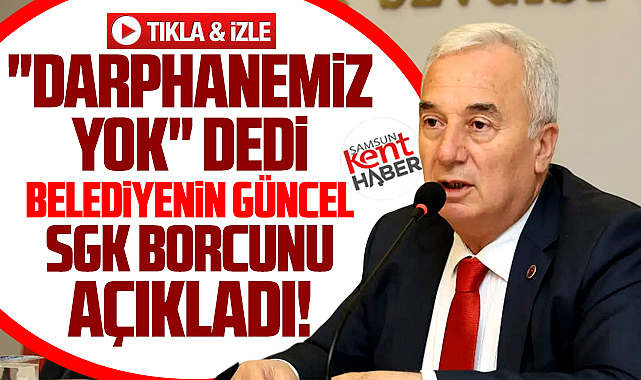Samsun'da Atakum Belediyesi'nin SGK'ya olan güncel borcu açıklandı!