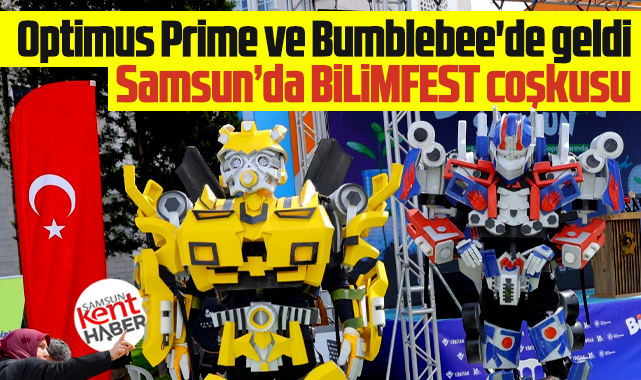 Samsun'da Bilim Fest coşkusu! Optimus Prime ve Bumblebee'de geldi