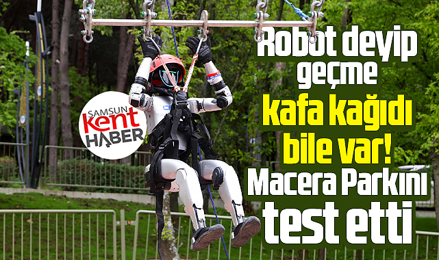Samsun'da insansı robot Canikman Macera Parkını test etti