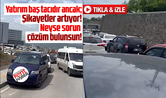 Samsun Şehir Hastanesi yolunda yaşanan trafik çilesi yine gündemde