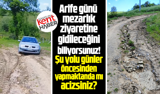 Samsun'un Kavak ilçesinde arife günü bozuk mezarlık yoluna tepki
