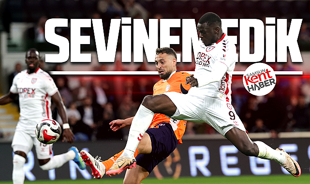 Samsunspor bu kez sevindiremedi! Başakşehir'e 3-0 yenildi