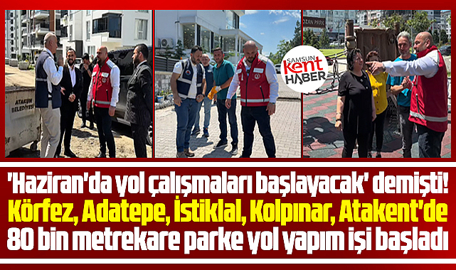Samsun'da Atakum Belediyesi 5 mahallede parke yol yapım çalışması başlattı
