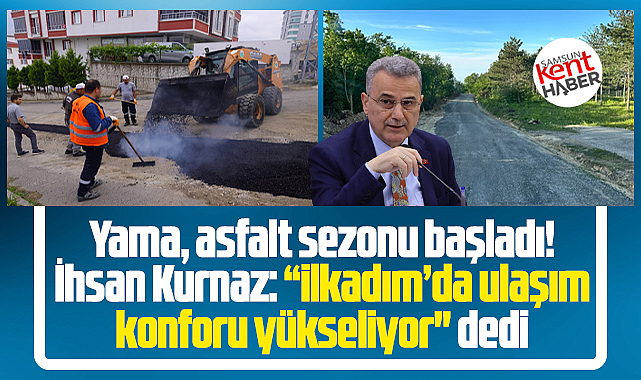 Samsun'da İlkadım Belediyesi, asfalt ve yama çalışmalarını başlattı