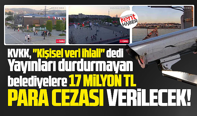Samsun'da şehirden canlı yayın yapan belediyeler dikkat! 17 milyon TL cezası var! 