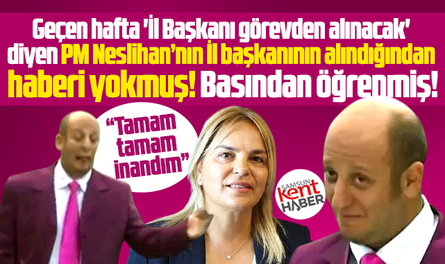 CHP PM üyesi Hancıoğlu'nun Samsun İl Başkanının alındığından haberi yokmuş!