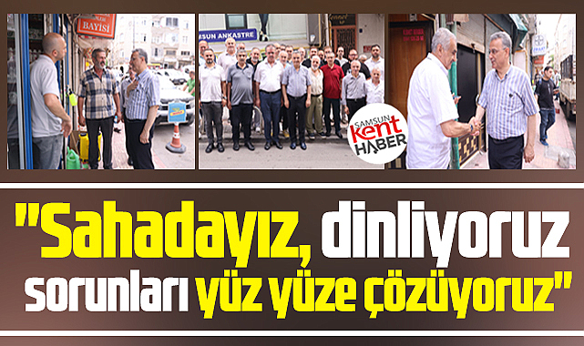 İlkadım Belediye Başkanı Kurnaz, Saitbey mahallesinde vatandaşı dinledi