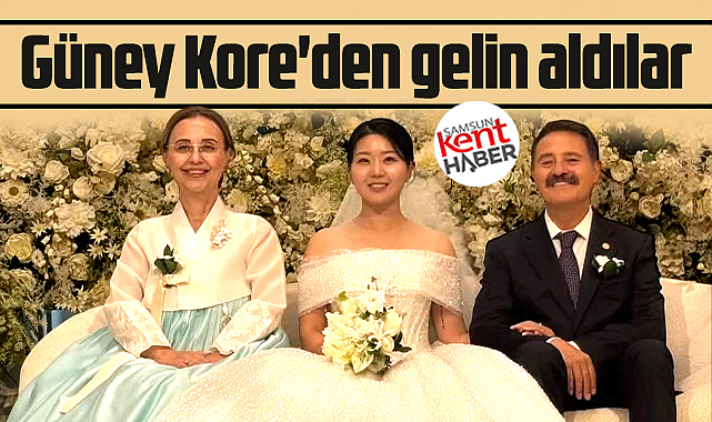 Samsun'a Güney Koreli gelin geliyor! Cemil Deveci'nin oğlu evlendi