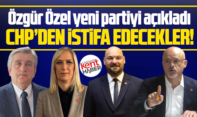Samsun CHP'de Özgür Özel'in partisine katılacak isimler belli oldu!