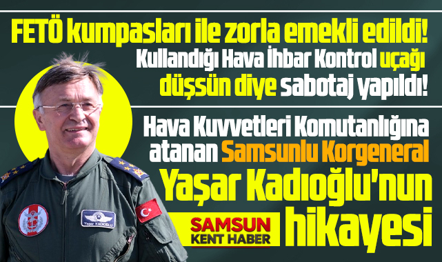 Samsunlu Yaşar Kadıoğlu'nun hikayesi! FETÖ kumpaslarına maruz kaldı!
