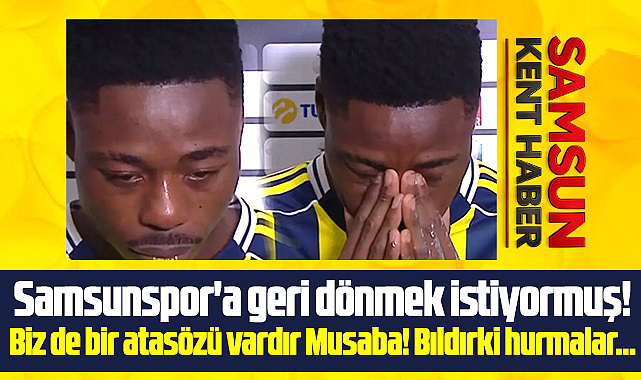 Samsunspor geri dönmek isteyen Musaba'ya kapılarını kapattı