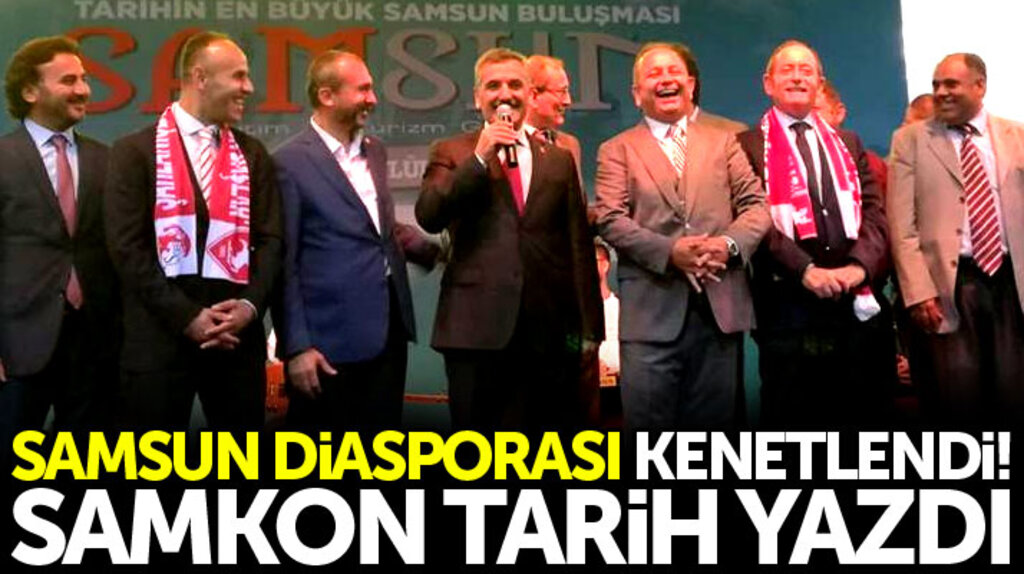 SAMKON Genel Başkanı Sezgin Gümüş: Samsun Buluşması ile tarih yazdık