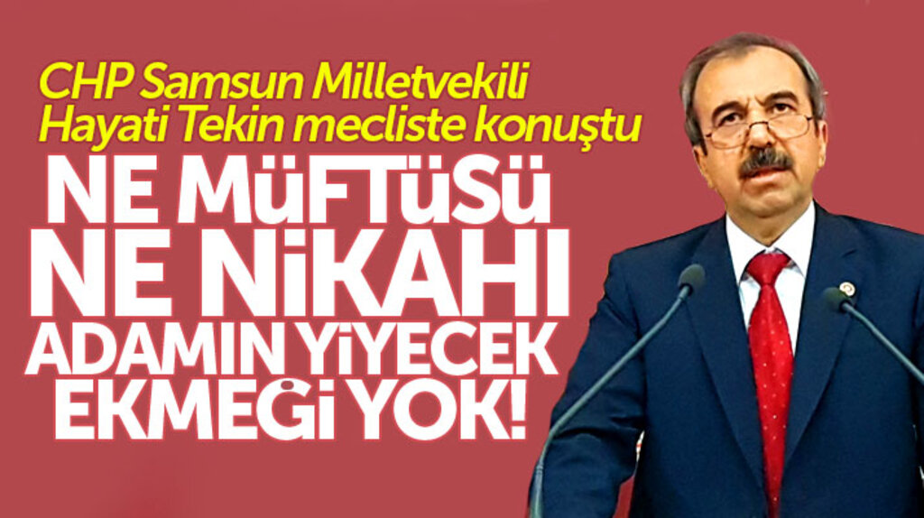 CHP Samsun Milletvekili Hayati Tekin, müftülere nikah yetkisini eleştirdi