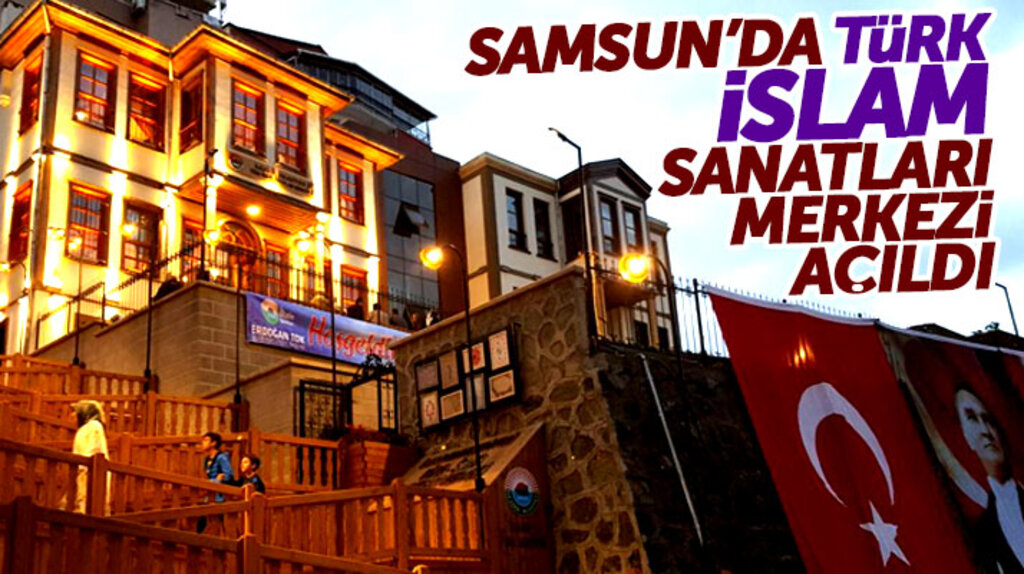 Samsun'da Türk-İslam Sanatları Merkezi'nin açılış töreni yapıldı