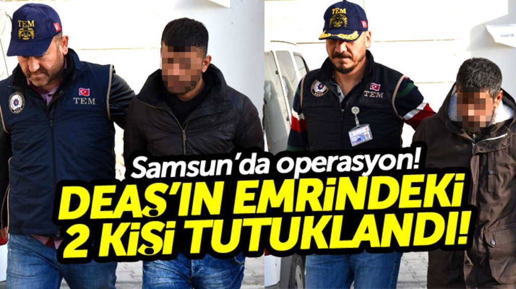 Samsun'da DEAŞ'ın emrindeki 3 Irak vatandaşından 2'si tutuklandı