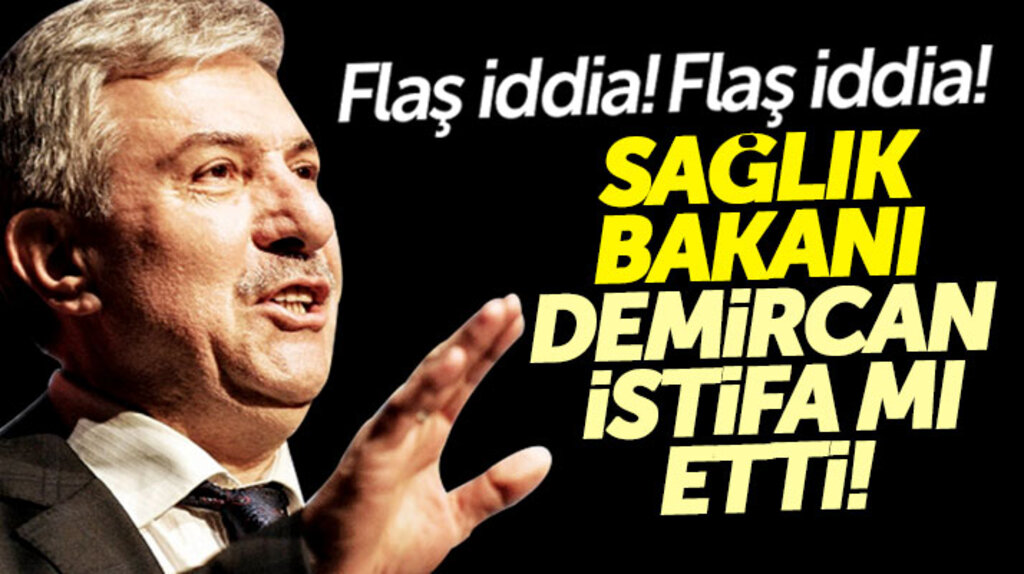 Sağlık Bakanı Ahmet Demircan istifa mı etti flaş iddia