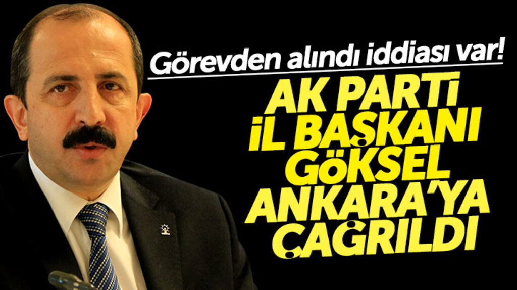 AK Parti Samsun İl Başkanı Muharrem Göksel Ankara'ya çağrıldı