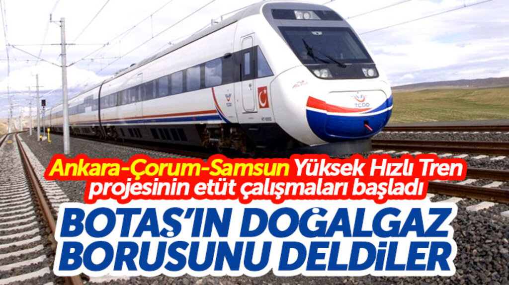 Ankara-Çorum-Samsun yüksek hızlı tren çalışmasında doğal gaz borusu hasar gördü 
