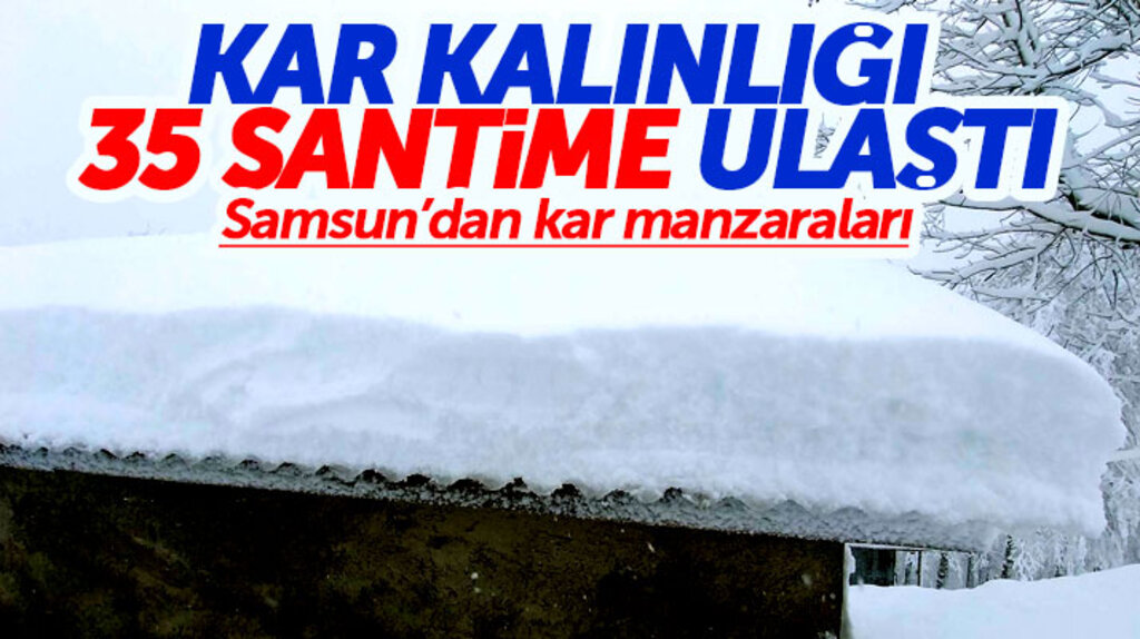 Samsun'da bazı ilçelerde kar kalınlığı 35 santime ulaştı