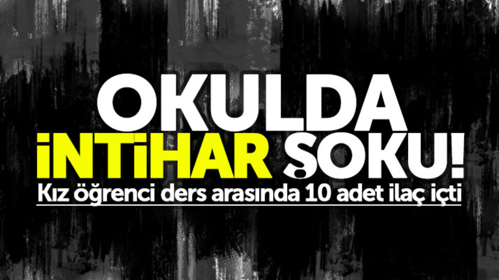Samsun Bafra Kız Meslek Lisesinde intihar şoku! Kız öğrenci ilaç içti