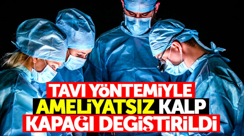 Samsun'da iki hastanın kalp kapakçığı TAVI yöntemi ile ameliyatsız değiştirildi