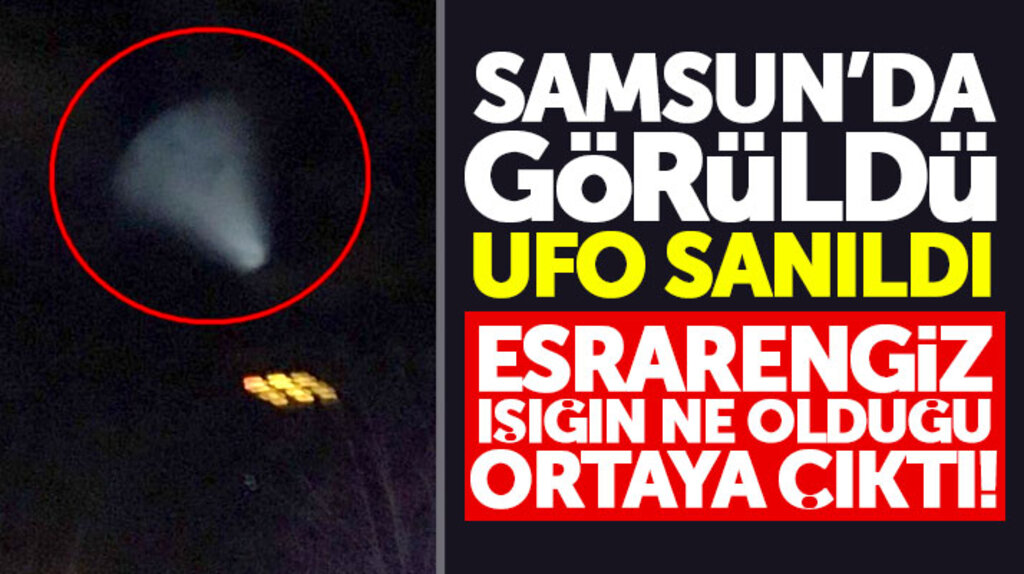 Samsun'da gökyüzünde görünen esrarengiz ışık bakın neymiş!