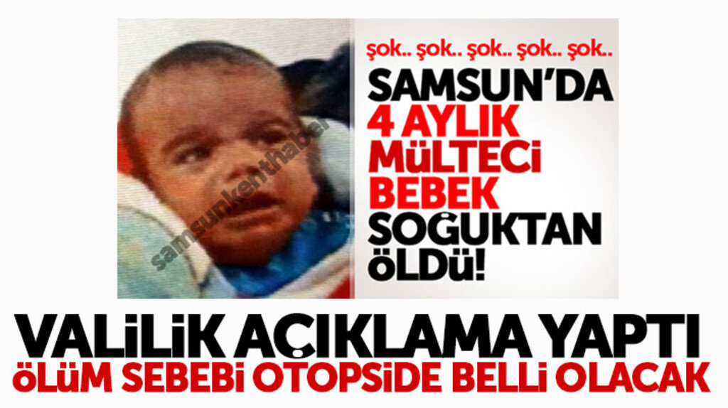 Samsun Valiliği soğuktan öldüğü iddia edilen Iraklı bebek ile ilgili açıklama yaptı